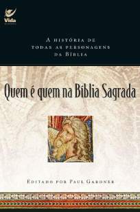 Baixar Livro Quem é Quem Na Bíblia Sagrada: a História de Todas as Personagens da Bíblia - Paul Gardner em ePub PDF Mobi ou Ler Online