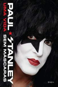 Baixar Livro Uma Vida Sem Máscaras - Paul Stanley em ePub PDF Mobi ou Ler Online