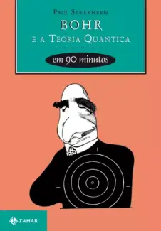 Baixar Livro Bohr e a Teoria Quântica em 90 Minutos - Paul Strathern em ePub PDF Mobi ou Ler Online