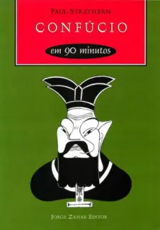 Confúcio em 90 Minutos  -  Paul Strathern