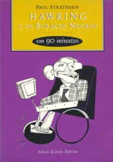 Hawking e os Buracos Negros em 90 Minutos  -  Paul Strathern