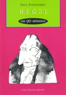 Hegel em 90 Minutos  -  Paul Strathern