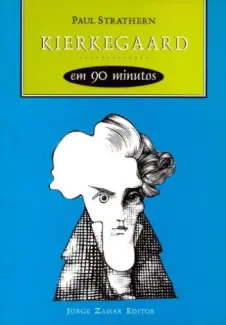 Kierkegaard em 90 minutos  -  Paul Strathern