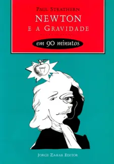 Newton e a Gravidade em 90 Minutos  -  Paul Strathern