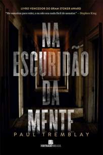 Baixar Livro Na Escuridão da Mente - Paul Tremblay em ePub PDF Mobi ou Ler Online