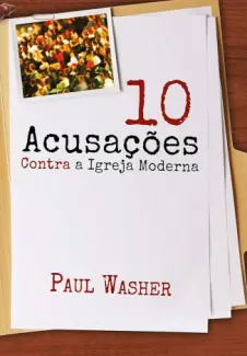 Baixar Livro 10 Acusações Contra a Igreja Moderna - Paul Washer em ePub PDF Mobi ou Ler Online