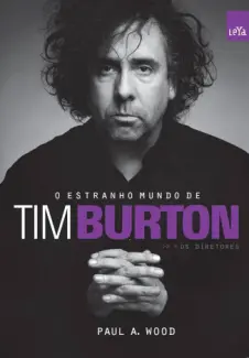 Baixar Livro O Estranho Mundo de Tim Burton - Paul A. Woods em ePub PDF Mobi ou Ler Online