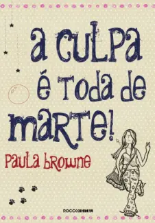 Baixar Livro A Culpa E Toda de Marte! - Paula Browne em ePub PDF Mobi ou Ler Online