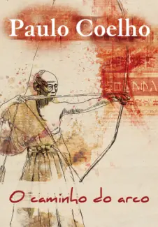 Baixar Livro O Caminho do Arco - Paulo Coelho em ePub PDF Mobi ou Ler Online