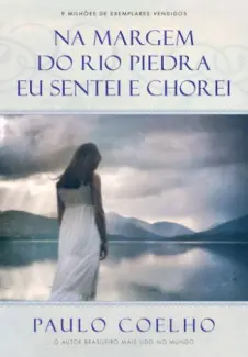 Na Margem do Rio Piedra Eu Sentei e Chorei  -  Paulo Coelho