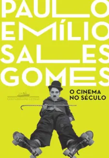 Baixar Livro O cinema no século - Paulo Emilio Sales Gomes em ePub PDF Mobi ou Ler Online
