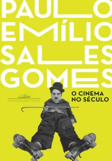 O Cinema no Século  -  Paulo Emílio Sales Gomes