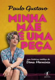 Baixar Livro Minha Mãe é uma Peça - Paulo Gustavo em ePub PDF Mobi ou Ler Online