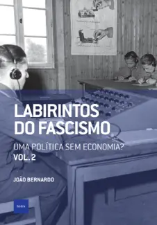 Baixar Livro Labirintos do Fascismo: Uma Política sem Economia? - Paulo Henrique Pompermaier em ePub PDF Mobi ou Ler Online