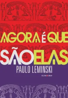 Agora é Que São Elas  -   Paulo Leminski