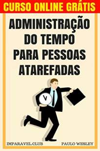 Baixar Livro Administração do Tempo para Pessoas Atarefadas - Paulo Wesley em ePub PDF Mobi ou Ler Online