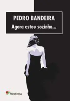 Agora Estou Sozinha  -  Pedro Bandeira