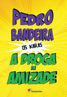 Baixar Livro Os Karas: A Drogra da Amizade - Pedro Bandeira em ePub PDF Mobi ou Ler Online