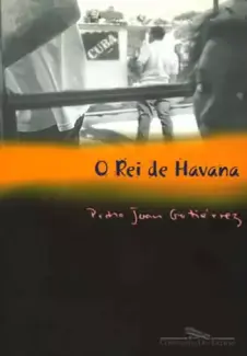 Baixar Livro O rei de Havana - Pedro Juan Gutierrez em ePub PDF Mobi ou Ler Online