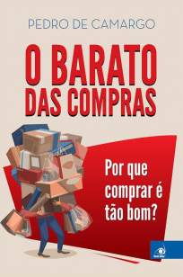 Baixar O Barato Das Compras: Por que comprar é tão bom? - Pedro de Camargo ePub PDF Mobi ou Ler Online