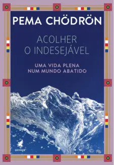 Baixar Livro Acolher o Indesejável - Pema Chodron em ePub PDF Mobi ou Ler Online