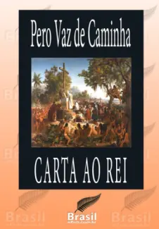 Carta ao Rei  -  Pero Vaz de Caminha