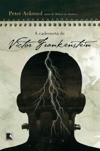 Baixar A Caderneta de Victor Frankenstein - Peter Ackroyd ePub PDF Mobi ou Ler Online