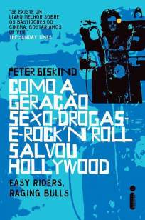 Baixar Livro Como a Geração Sexo Drogas e Rock N Roll Salvou Hollywood - Peter Biskind em ePub PDF Mobi ou Ler Online