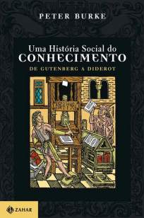 Baixar De Gutenberg a Diderot - Uma História Social do Conhecimento Vol. 1 - Peter Burke ePub PDF Mobi ou Ler Online