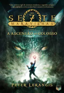 A Ascensão do Colosso  -  As Sete Maravilhas  - Vol.  1  -  Peter Lerangis