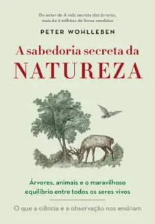 Baixar Livro A Sabedoria Secreta da Natureza - Peter Wohlleben em ePub PDF Mobi ou Ler Online