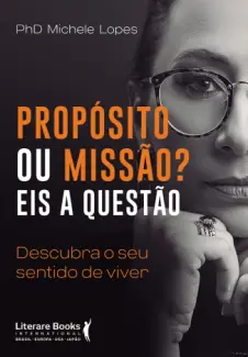 Baixar Livro Propósito ou missão? Eis a questão - PhD Michele Lopes em ePub PDF Mobi ou Ler Online