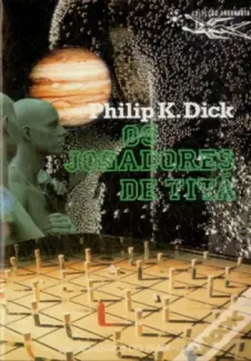 Baixar Livro Os Jogadores de Titâ - Philip K. Dick em ePub PDF Mobi ou Ler Online
