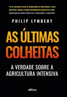 Baixar Livro As Últimas Colheitas - Philip Lymbery em ePub PDF Mobi ou Ler Online