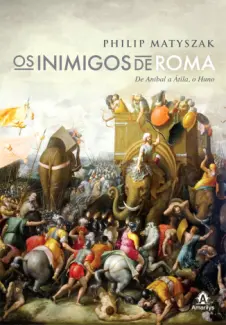 Os Inimigos de Roma  -  Philip Matyszak