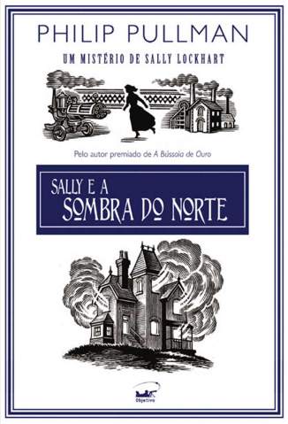 Baixar Sally e a Sombra do Norte - Um Mistério de Sally Lockhart Vol. 2 - Philip Pullman ePub PDF Mobi ou Ler Online