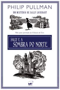 Baixar Sally e a Sombra do Norte - Um Mistério de Sally Lockhart Vol. 2 - Philip Pullman ePub PDF Mobi ou Ler Online
