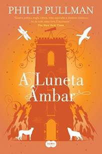 Baixar A Luneta Ambar - Fronteiras do Universo Vol. 3 - Philip Pullman ePub PDF Mobi ou Ler Online