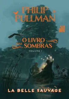 Baixar Livro La Belle Sauvage - O Livro das Sombras Vol. 1 - Philip Pullman em ePub PDF Mobi ou Ler Online