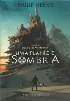 Baixar Livro Uma Planície Sombria - Máquinas Mortais Vol. 4 - Philip Reeve em ePub PDF Mobi ou Ler Online