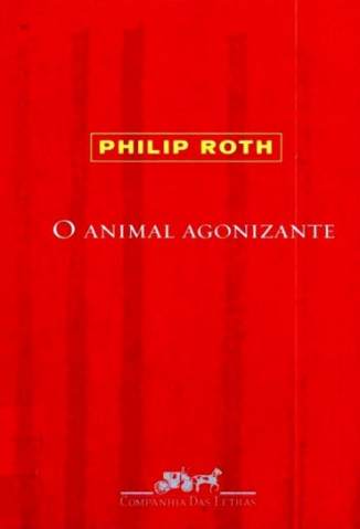 Baixar O Animal Agonizante - Philip Roth ePub PDF Mobi ou Ler Online