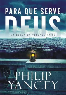 Para Que Serve Deus  -  Philip Yancey