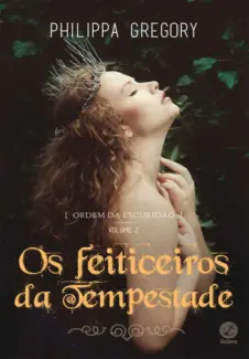 Baixar Livro Os Feiticeiros da Tempestade - Ordem da Tempestade Vol. 2 - Philippa Gregory em ePub PDF Mobi ou Ler Online