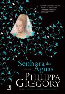 Baixar Livro A Senhora das Águas - Philippa Gregory em ePub PDF Mobi ou Ler Online