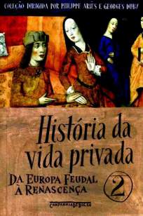 Baixar Livro Da Europa Feudal à Renascença - História da Vida Privada Vol. 2 - Philippe Ariès em ePub PDF Mobi ou Ler Online
