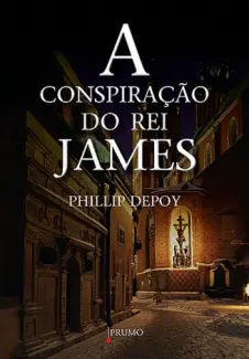 Baixar Livro A Conspiracao do Rei James - Phillip Depoy em ePub PDF Mobi ou Ler Online