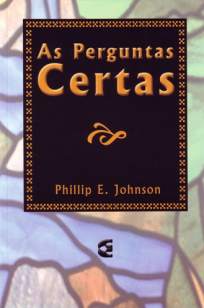 Baixar Livro As Perguntas Certas - Phillip E. Johnson em ePub PDF Mobi ou Ler Online