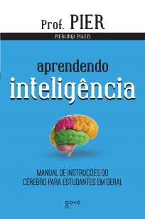 Baixar Livro Aprendendo Inteligência: Manual de Instruções do Cérebro para Estudantes Em Geral - Pierluigi Piazzi em ePub PDF Mobi ou Ler Online
