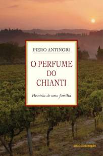 Baixar Livro O Perfume do Chianti: História de uma Família - Piero Antinori em ePub PDF Mobi ou Ler Online
