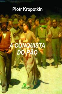 Baixar Livro A Conquista do Pão - Piotr Kropotkin em ePub PDF Mobi ou Ler Online